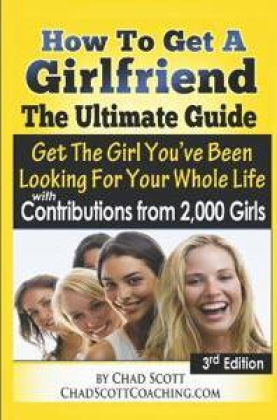 How To Get A Girlfriend - The Ultimate Guide