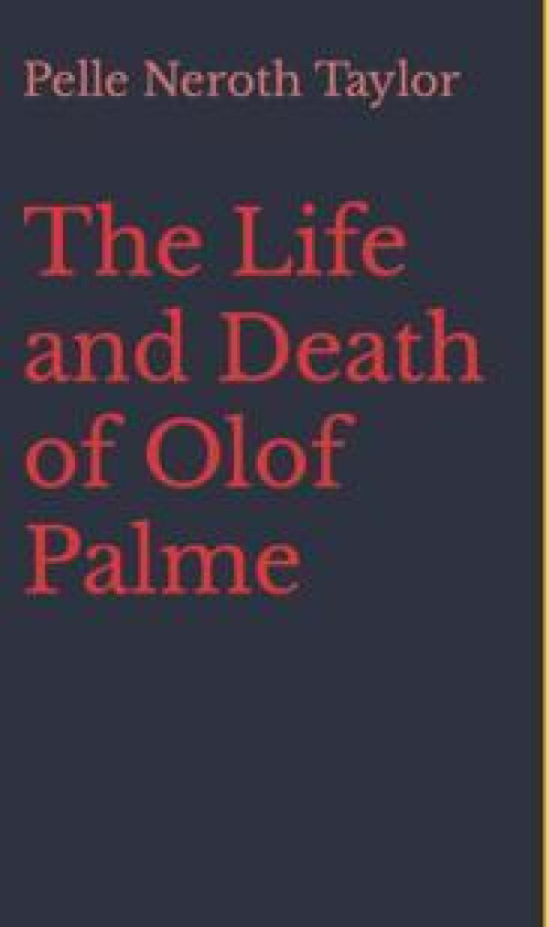 The Life and Death of Olof Palme
