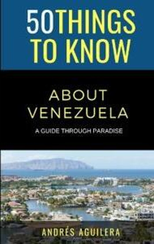 50 Things to Know About Venezuela