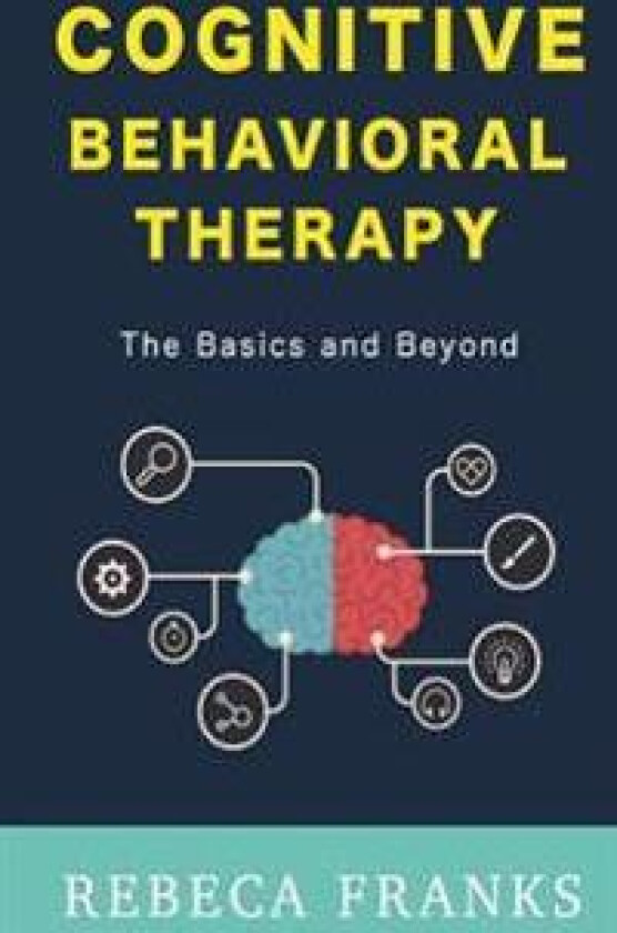 Cognitive Behavioral Therapy - CBT: The Basics and Beyond