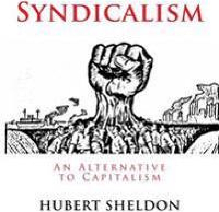 Syndicalism: An Alternative to Capitalism
