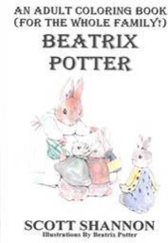 An Adult Coloring Book (For The Whole Family!) Beatrix Potter