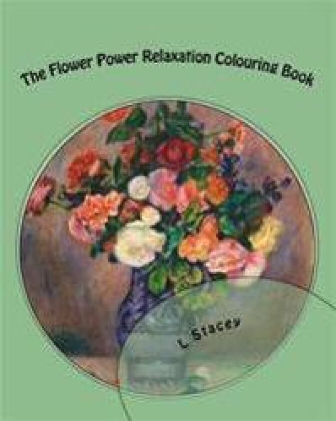 The Flower Power Relaxation Colouring Book: Beautiful Intricate Designs for Your Creativity