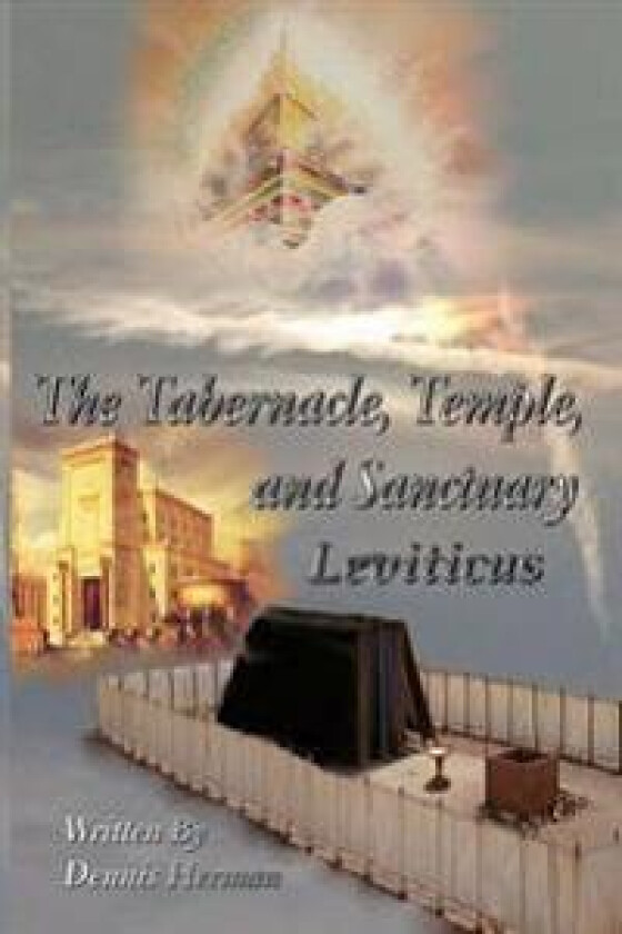 The Tabernacle, Temple, and Sanctuary: Leviticus