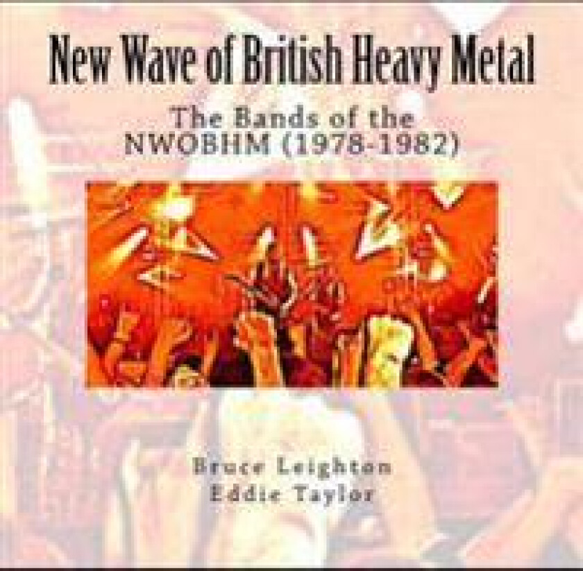 New Wave of British Heavy Metal: The Bands of the NWOBHM (1978-1982)