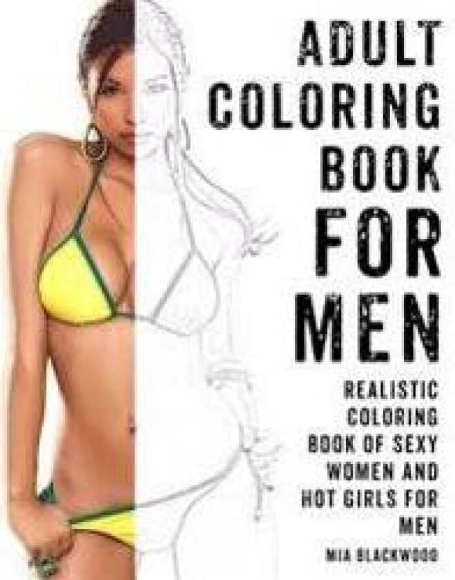 Adult Coloring Book for Men: Realistic Coloring Book of Sexy Women and Hot Girls for Men