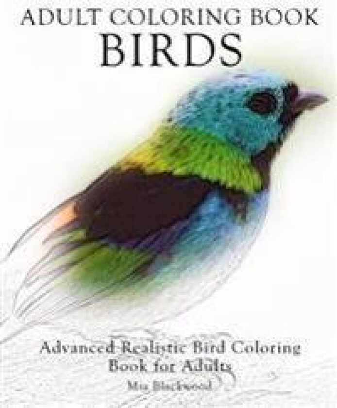 Adult Coloring Book Birds: Advanced Realistic Bird Coloring Book for Adults