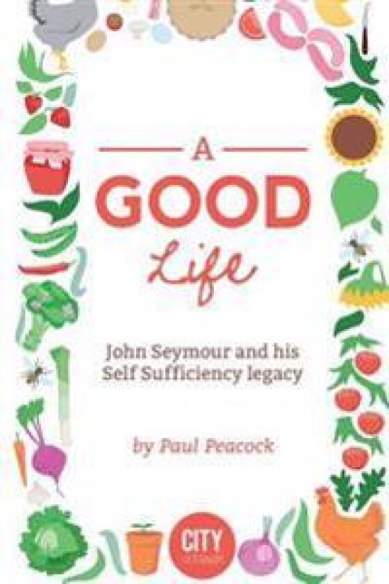 A Good Life: The John Seymour Story