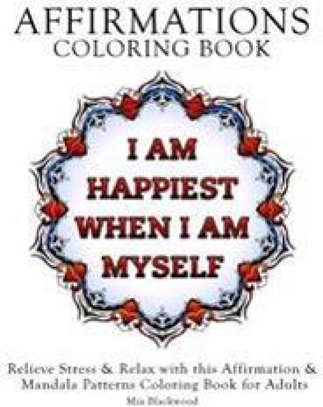Affirmations Coloring Book: Relieve Stress & Relax with This Affirmation & Mandala Patterns Coloring Book for Adults