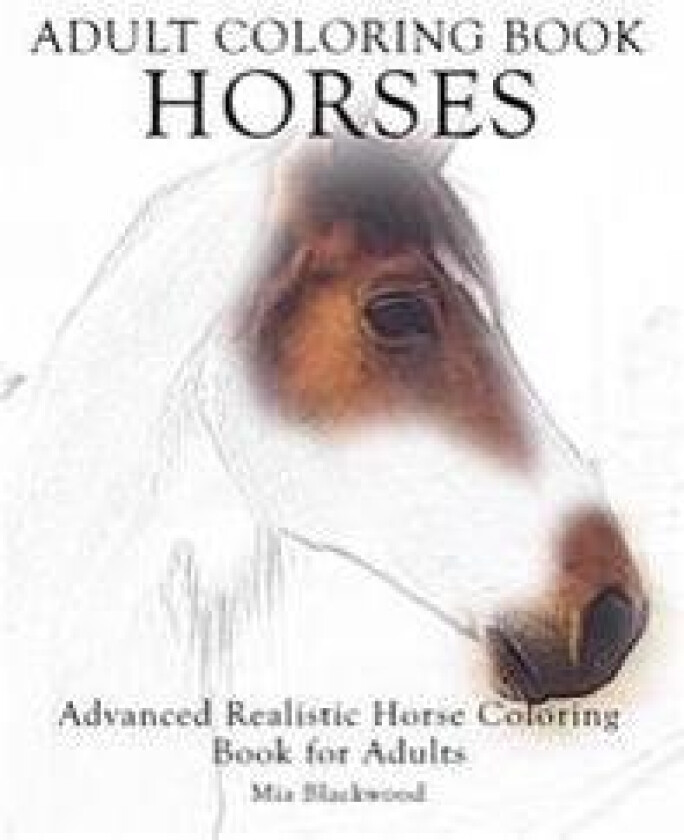 Adult Coloring Book Horses: Advanced Realistic Horses Coloring Book for Adults