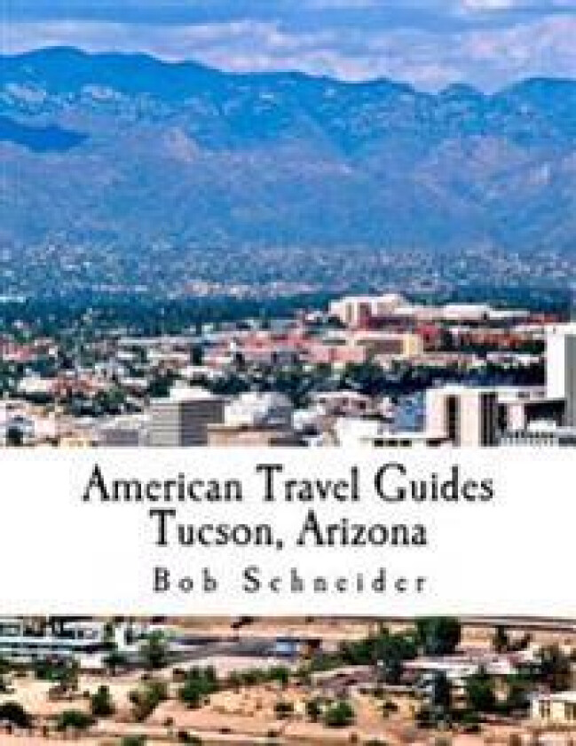 American Travel Guide: Tucson, Arizona