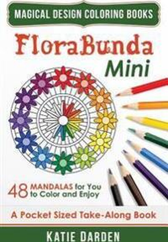 Florabunda - Mini (Pocket Sized Take-Along Book): 48 Mandalas for You to Color & Enjoy
