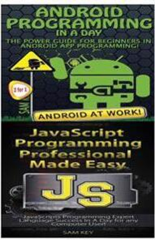 Android Programming in a Day! & JavaScript Professional Programming Made Easy