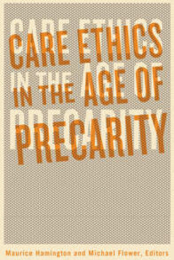 Care Ethics in the Age of Precarity