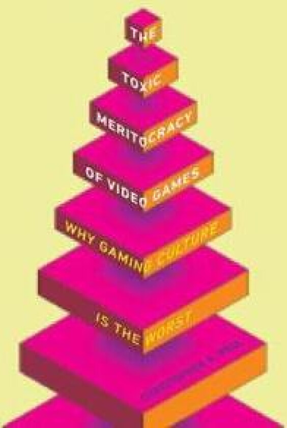 The Toxic Meritocracy of Video Games