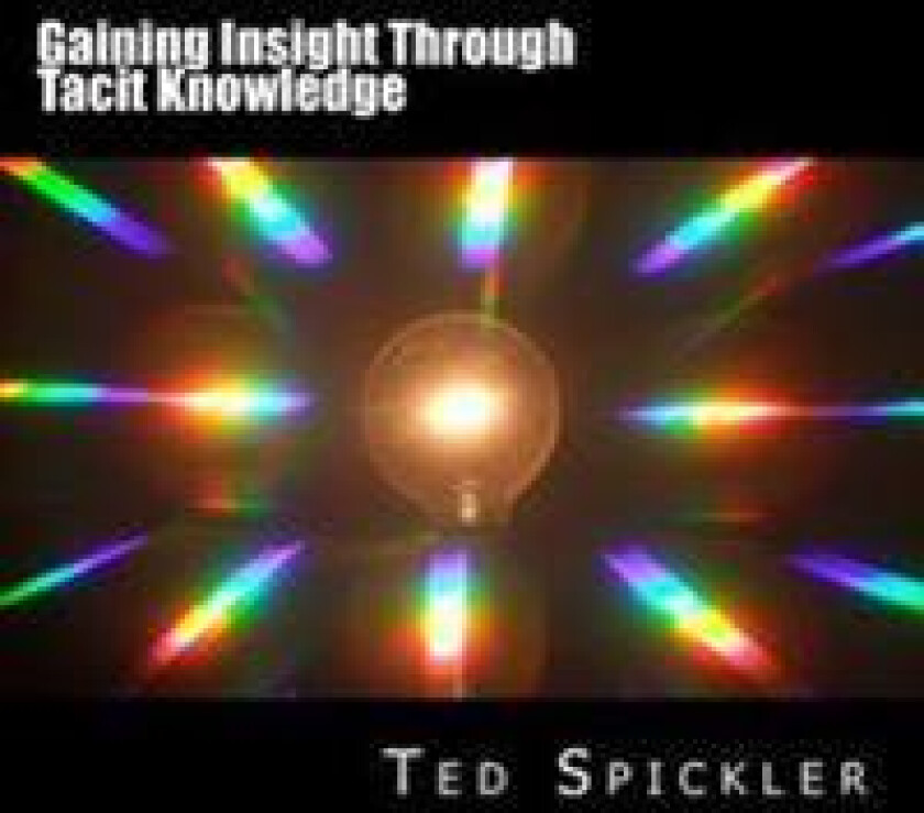 Gaining Insight Through Tacit Knowledge: Achieving Full Understanding from Learning and Teaching