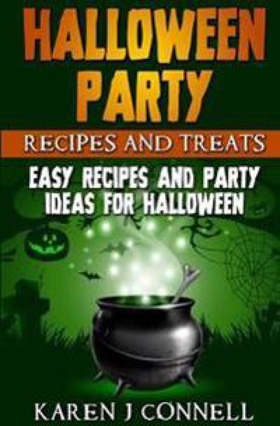 Halloween Party Recipes and Treats: Easy Recipes and Party Ideas for Halloween