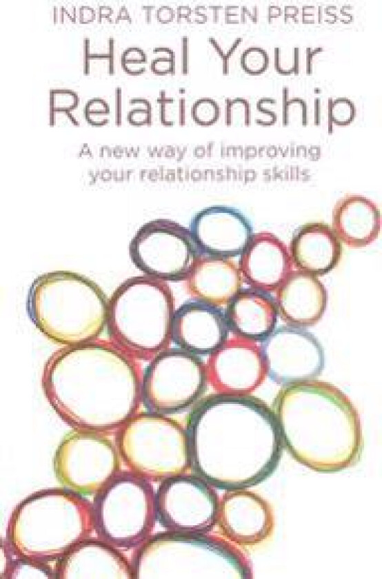 Heal Your Relationship: A New Way of Improving Your Relationship Skills