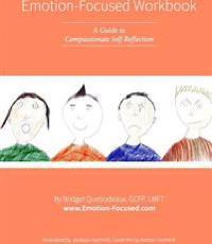Emotion-Focused Workbook: A Guide to Compassionate Self-Reflection