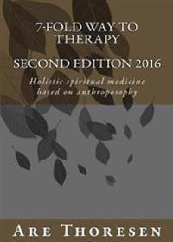 7-fold way to Therapy: Holistic spiritual medicine based on anthroposophy