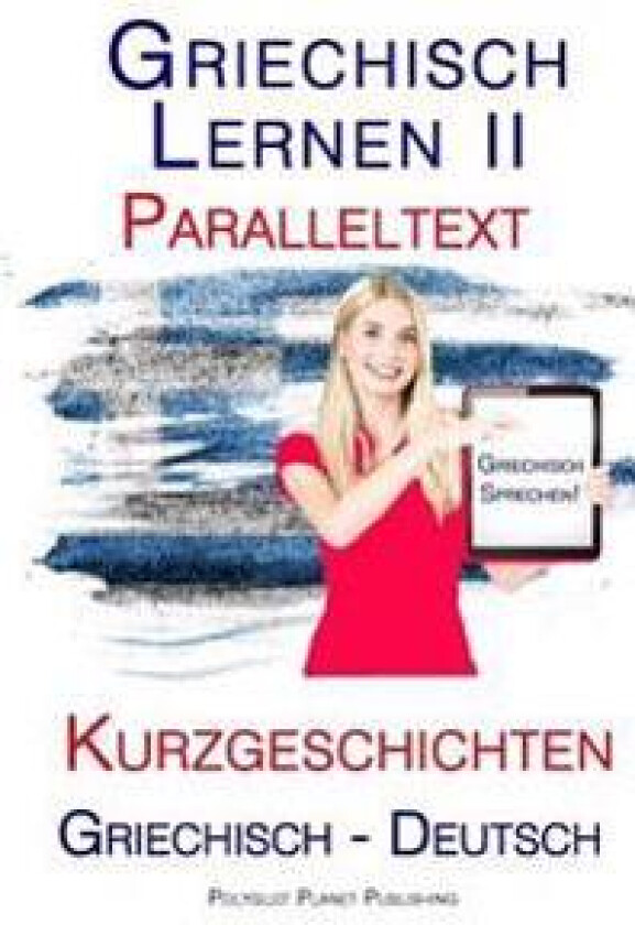 Griechisch Lernen II: Paralleltext - Kurzgeschichten (Griechisch - Deutsch)