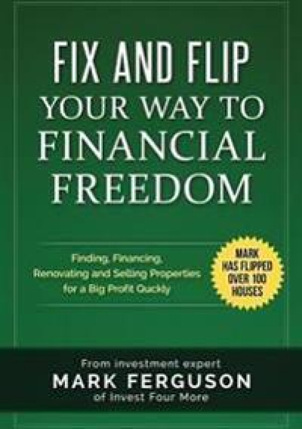 Fix and Flip Your Way to Financial Freedom