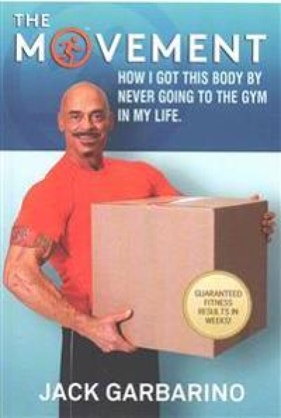 The Movement: How I Got This Body by Never Going to the Gym in My Life.