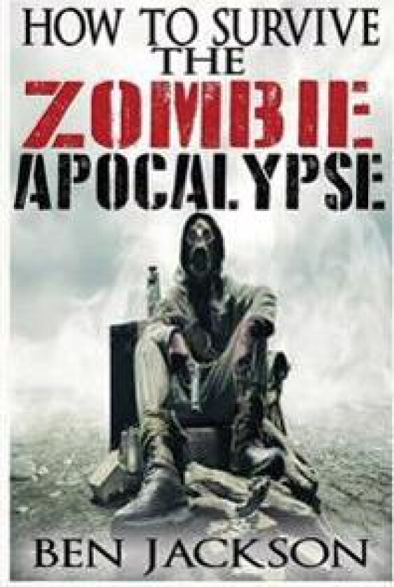 How To Survive The Zombie Apocalypse