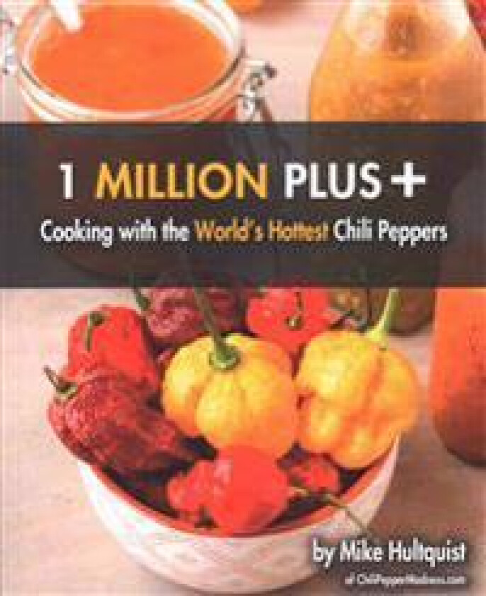 1 Million Plus: Cooking with the World's Hottest Chili Peppers