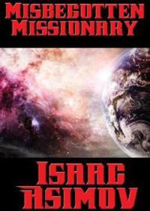 MISBEGOTTEN MISSIONARY