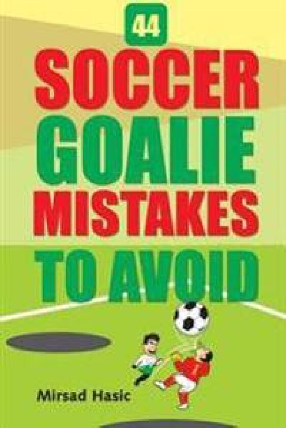 44 Soccer Goalie Mistakes to Avoid