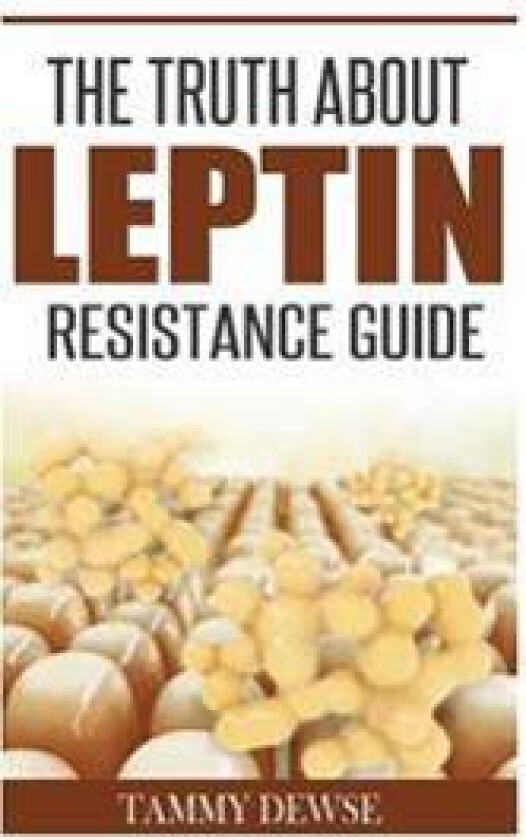 The Truth about Leptin Resistance Guide