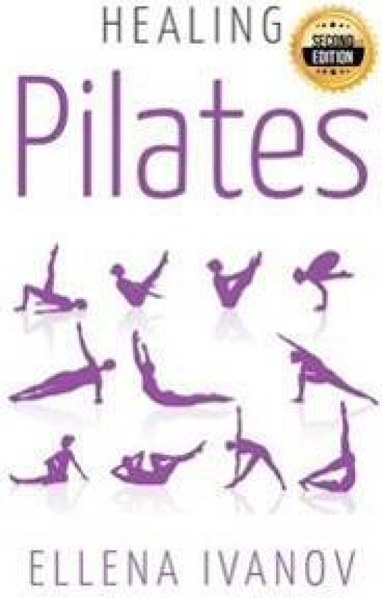 Healing Pilates: Pilates - Successful Guide to Pilates Anatomy, Pilates Exercises, and Total Body Fitness