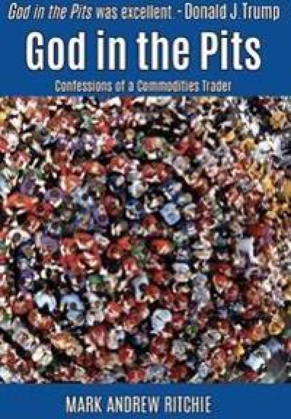 God in the Pits: Confessions of a Commodities Trader