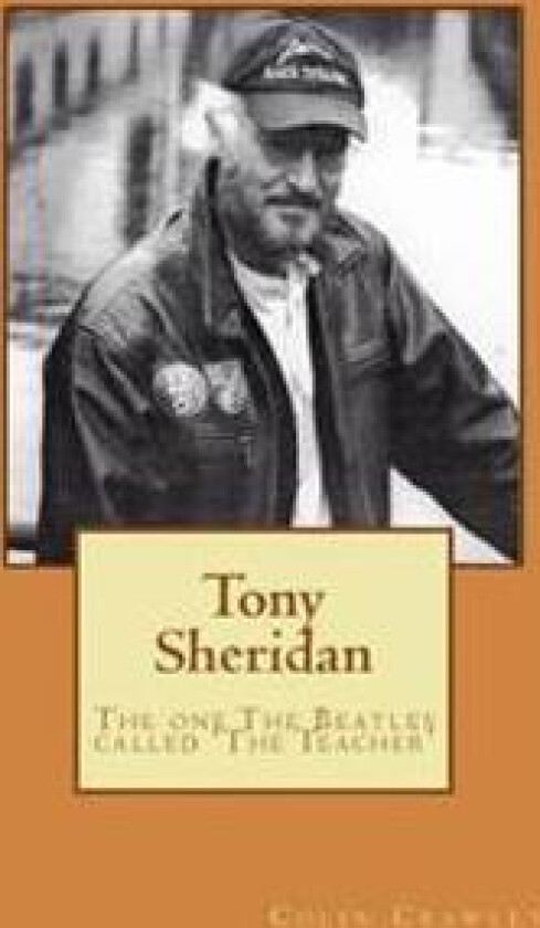Tony Sheridan: The One the Beatles Called 'The Teacher'.