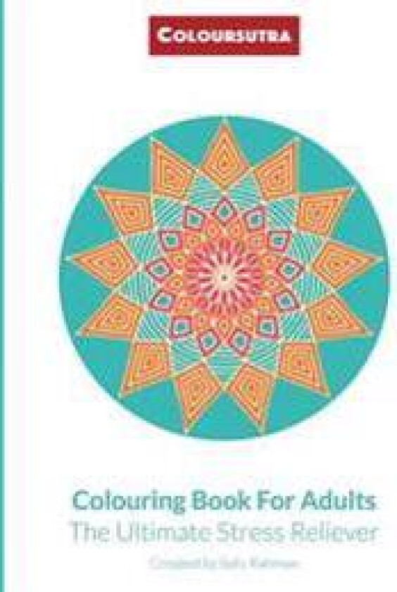Coloursutra. Colouring Book for Adults: The Ultimate Stress Reliever
