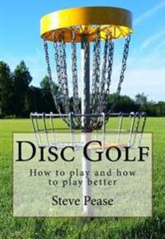 Disc Golf: How to play, and how to play better