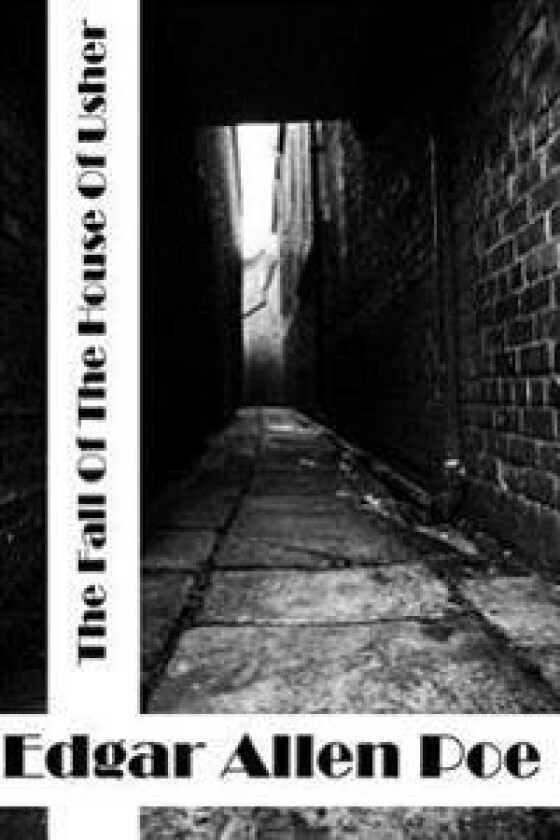 The Fall Of The House Of Usher: (Edgar Allen Poe Classics Collection)
