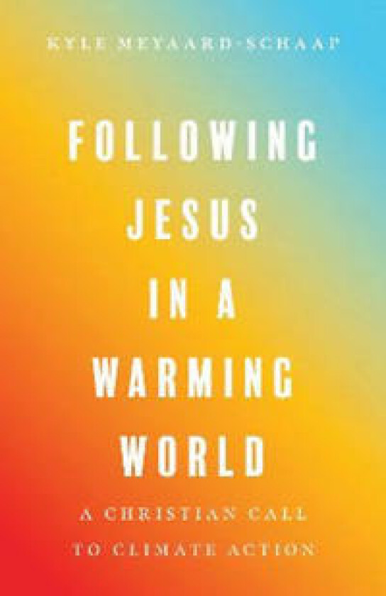 Following Jesus in a Warming World – A Christian Call to Climate Action