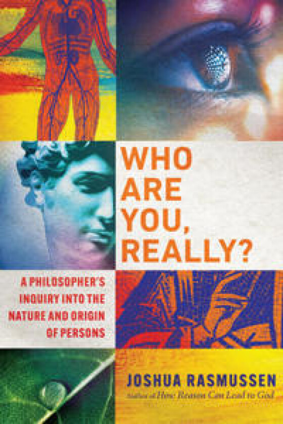 Who Are You, Really? – A Philosopher`s Inquiry into the Nature and Origin of Persons