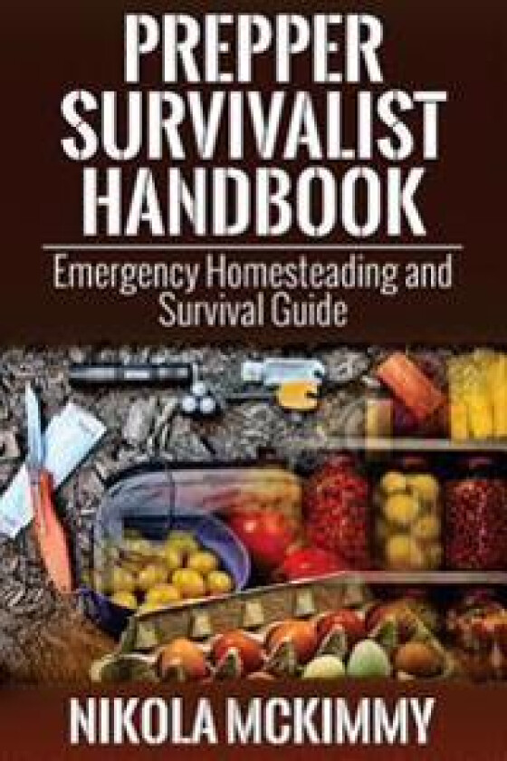 Prepper Survivalist Handbook: Emergency Homesteading and Survival Guide