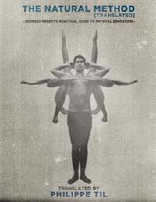 The Natural Method: Georges Hébert's Practical Guide to Physical Education