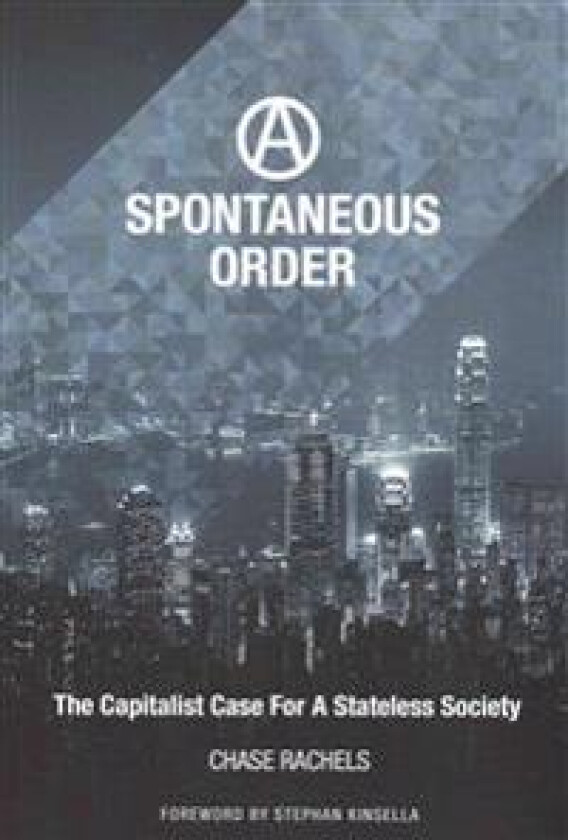 A Spontaneous Order: The Capitalist Case For A Stateless Society