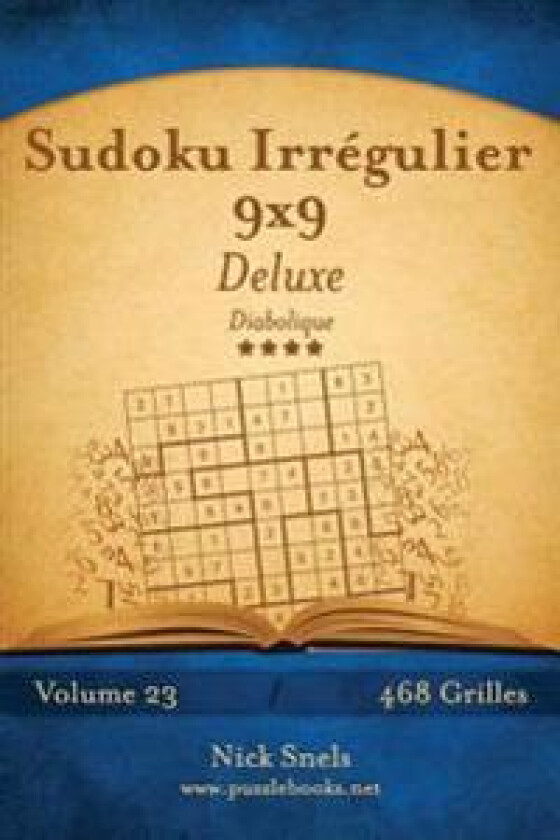 Sudoku Irrégulier 9x9 Deluxe - Diabolique - Volume 23 - 468 Grilles