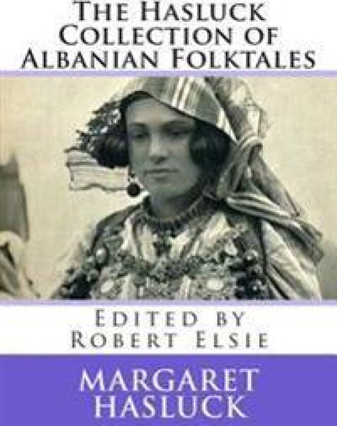 The Hasluck Collection of Albanian Folktales
