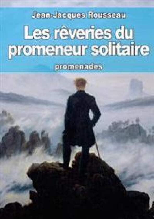 Les rêveries du promeneur solitaire