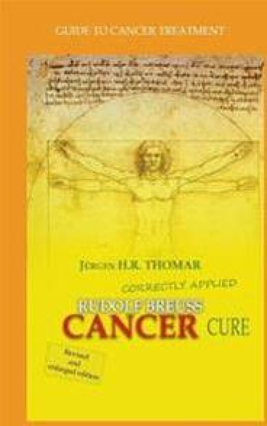Rudolf Breuss Cancer Cure Correctly Applied: Guide to Cancer Treatment