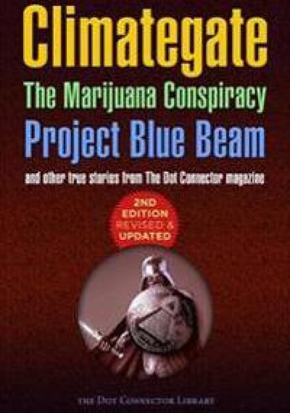 Climategate, The Marijuana Conspiracy, Project Blue Beam...