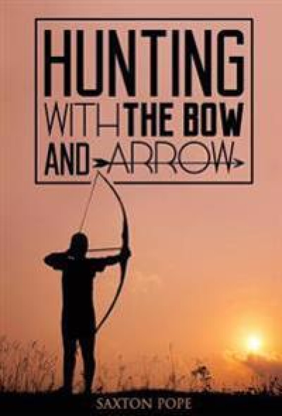 Hunting with the Bow and Arrow