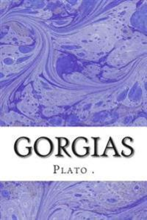 Gorgias: (plato Classics Collection)